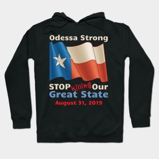 Midland Odessa Strong Stop Killing Our Great State Memorial Hoodie